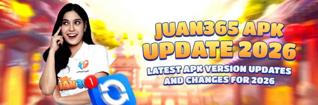 image of juan365 apk update 2026: latest apk version updates and changes for 2026