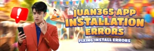 juan365 app installation errors fixing install errors