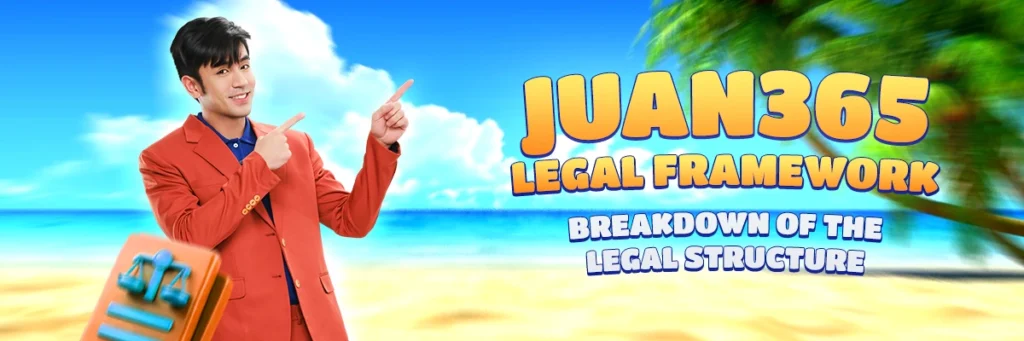 juan365 legal framework breakdown of the legal structure